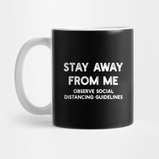 Stay Away From Me - Observe Social Distancing Guidelines Mug